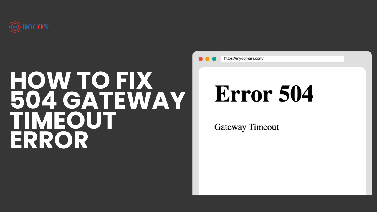 How to Fix 504 Gateway Timeout Error: A Comprehensive Guide