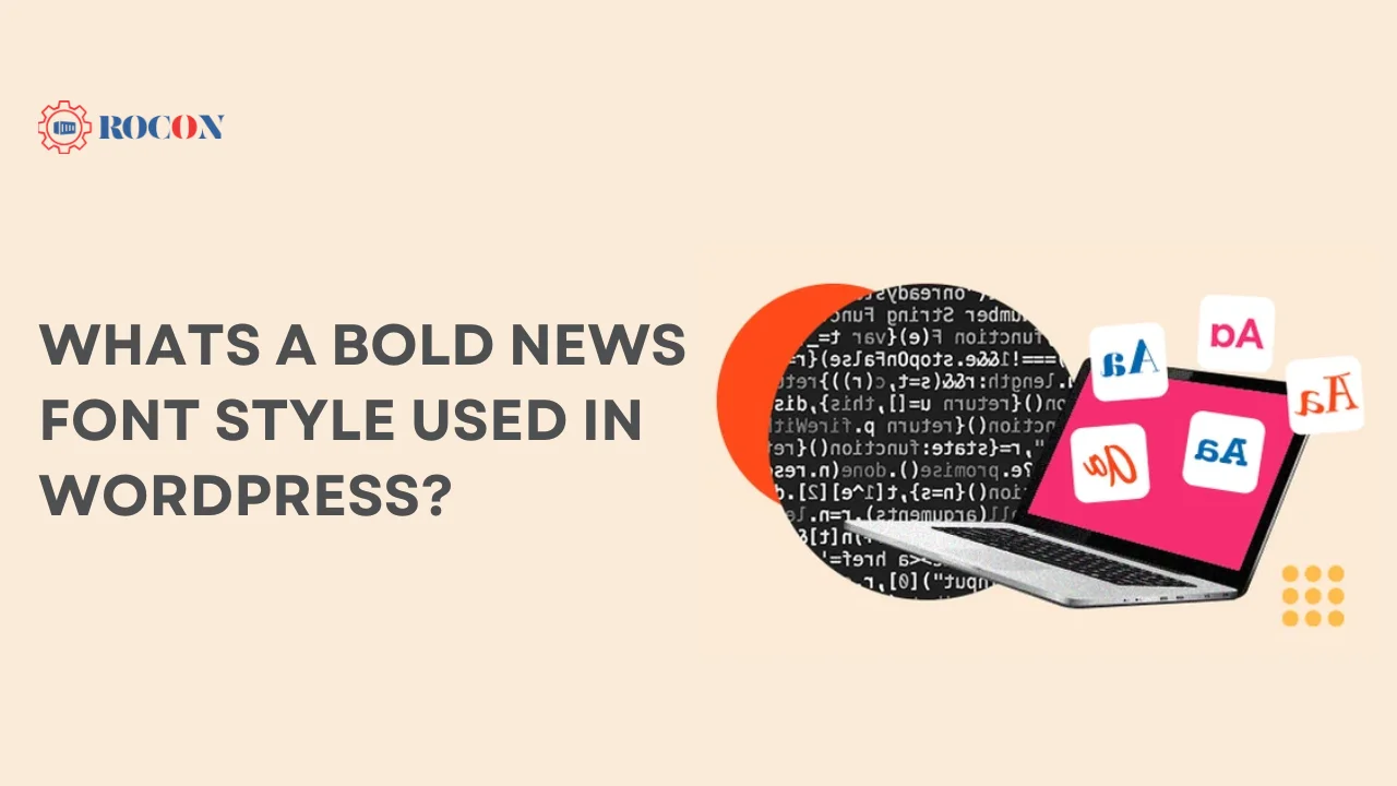 What'S a Bold New Font Style Used in WordPress: Transform Your Site