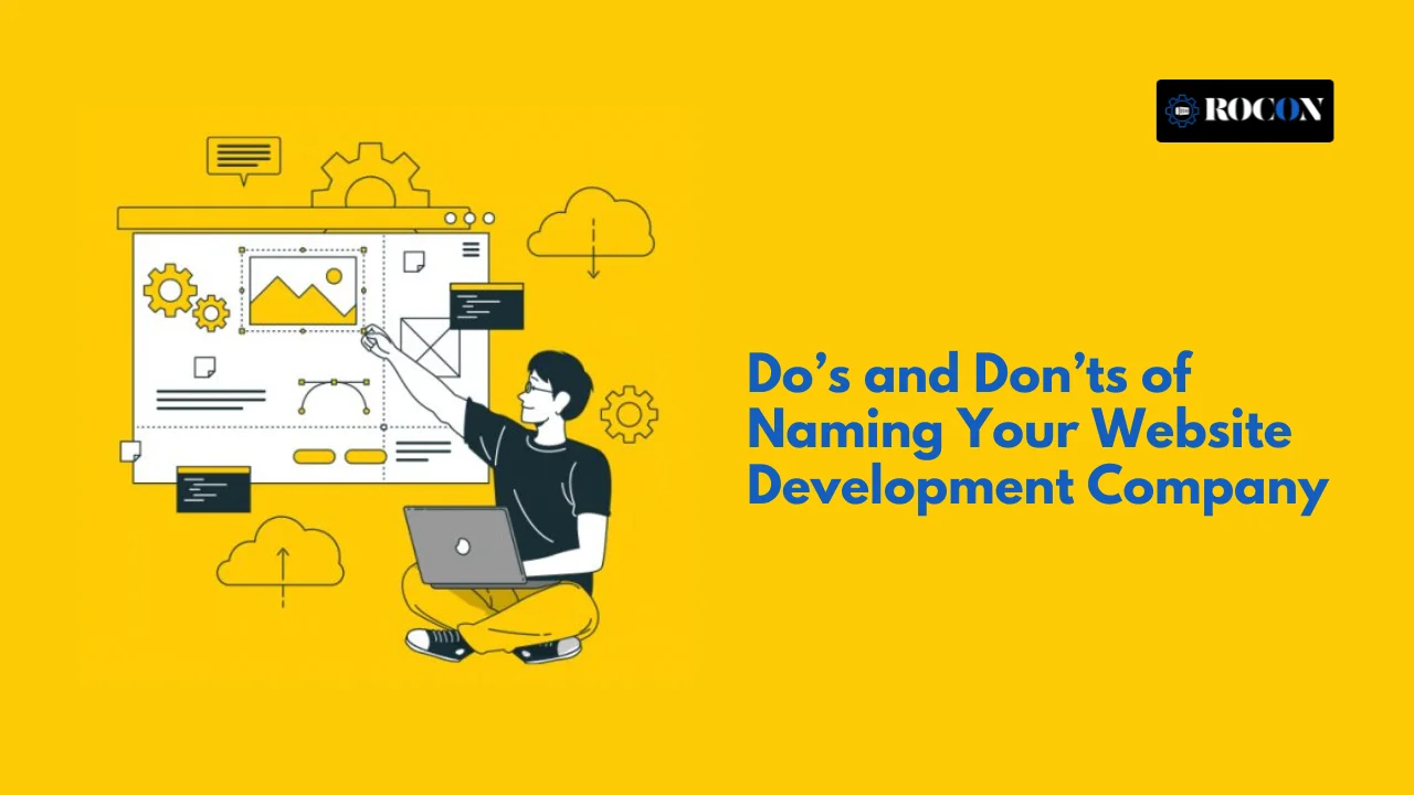 Do’s and Don’ts of Naming Your Website Development Company